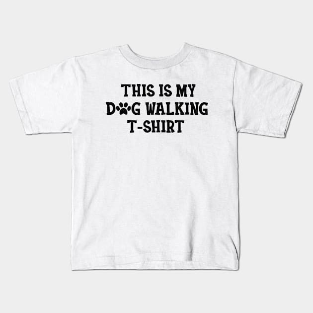 Dog Walker - This is my dog walking Shirt Kids T-Shirt by KC Happy Shop